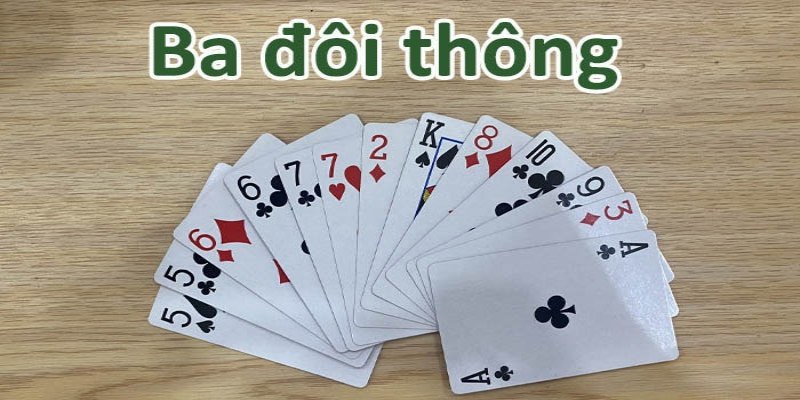 3 đôi thông là gì? Đây là tổ hợp gồm ba cặp bài đôi liên tiếp không bị ngắt quãng