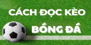 Bí quyết chọn kèo chuẩn xác: Cách soi kèo bóng đá dễ ăn