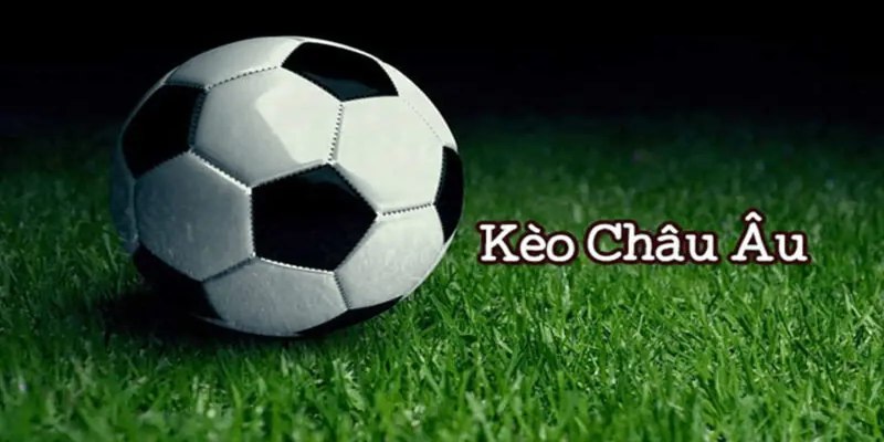 Tổng quan chi tiết kèo châu Âu tại 58Win