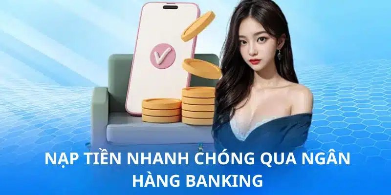  Nạp tiền 58Win dễ dàng, an toàn chỉ trong vài bước đơn giản
